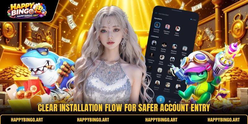Clear installation flow for safer account entry