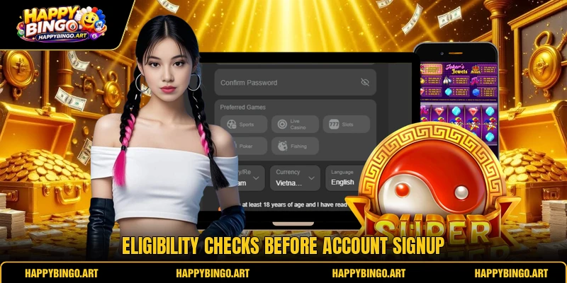 Eligibility checks before account signup Eligibility checks before account signup