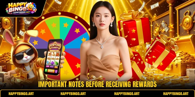 Important notes before receiving rewards