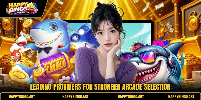 Leading providers for stronger arcade selection