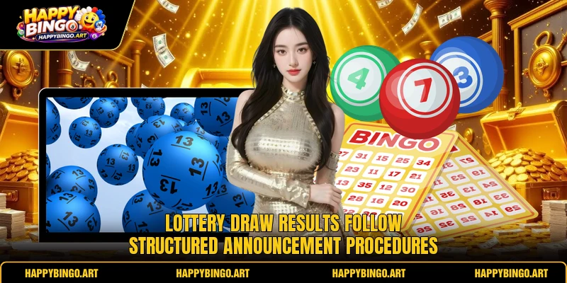 Lottery draw results follow structured announcement procedures
