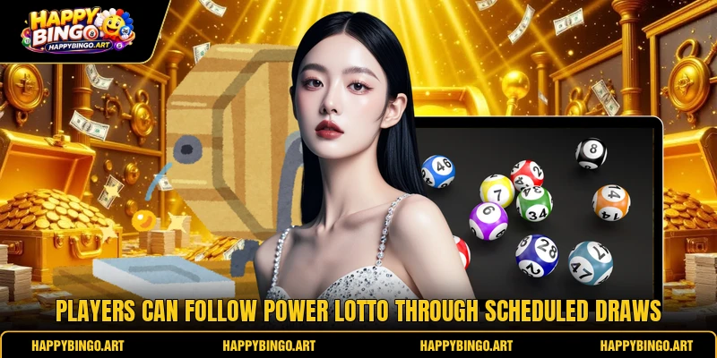 Players can follow power lotto through scheduled draws