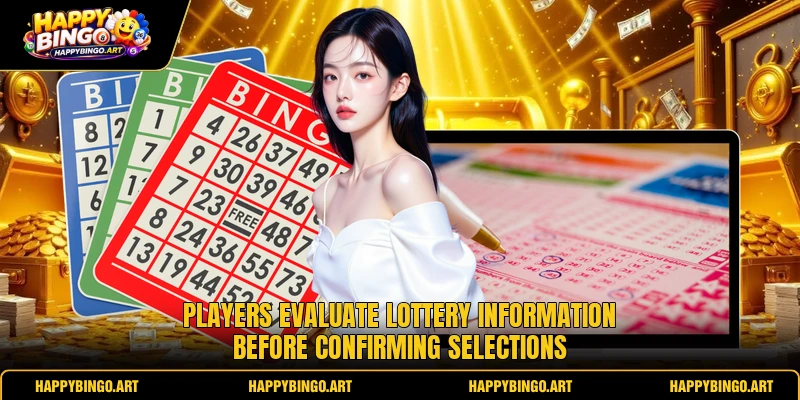 Players evaluate lottery information before confirming selections