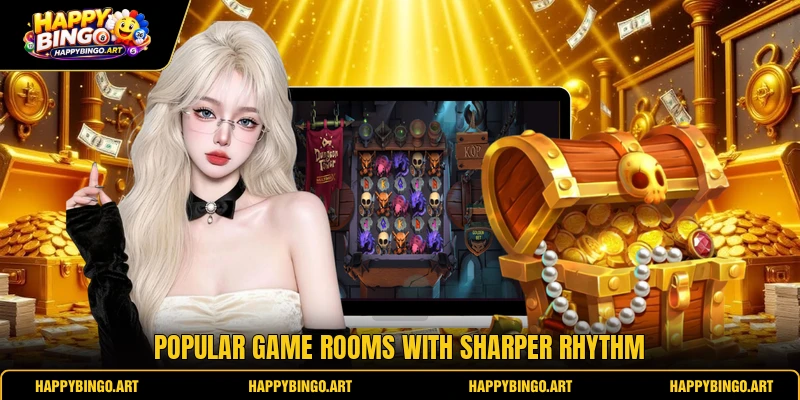 Popular game rooms with sharper rhythm