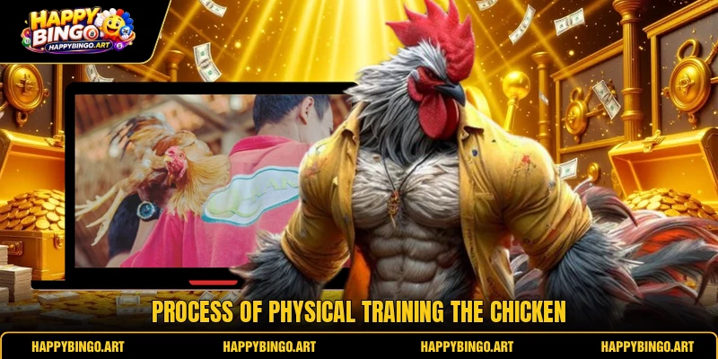 Process of physical training the chicken