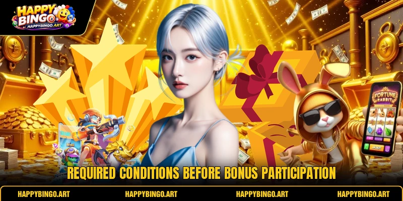 Required conditions before bonus participation