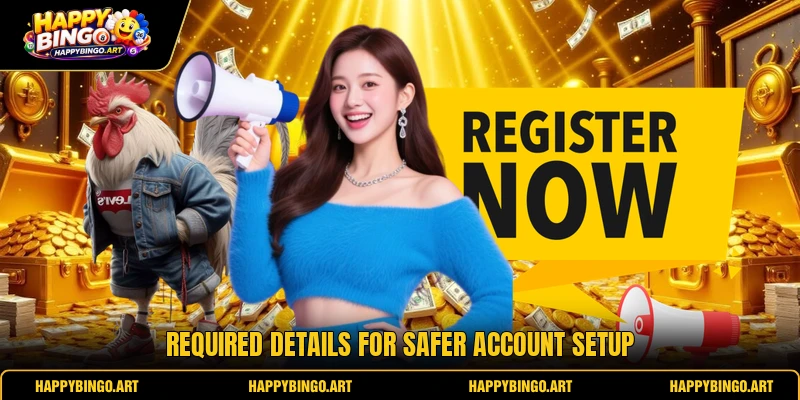Required details for safer account setup Required details for safer account setup