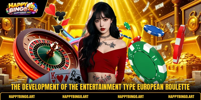 The development of the entertainment type european roulette The development of the entertainment type european roulette