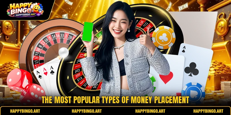 The most popular types of money placement The most popular types of money placement